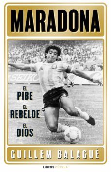 maradona: el pibe, el rebelde, el dios (ebook)-guillem balague-9788448028596