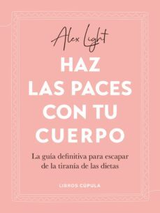 haz las paces con tu cuerpo (ebook)-alex light-9788448036096