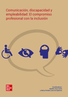 comunicacion, discapacidad y empleabilidad: el compromiso profesional con la inclusion-hipolito vivar zurita-marta perlado lamo de espinosa-9788448631796