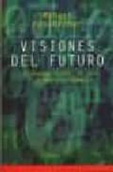 visiones del futuro: el pasado lejano, el ayer, el hoy y el mañan a-9788449303296