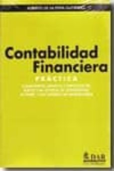 contabilidad financiera: practica: comentarios, ejemplos y supues tos del nuevo plan general de contabilidad, de pymes y los criterios de microempresa-9788461263196