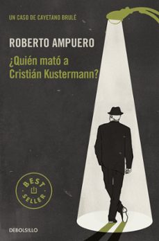 ¿quien mato a cristian kustermann? (detective cayetano brule 1)-roberto ampuero-9788466349796