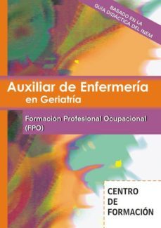 auxiliar de enfermeria en geriatria: temario de formacion profesi onal ocupacional-9788466539296