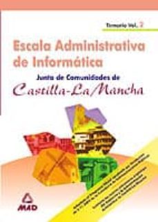 escala administrativa de informatica de la junta de comunidades d e castilla la mancha: temario (vol. ii)-9788466547796