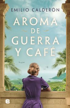 aroma de guerra y cafe-emilio calderon-9788466678896