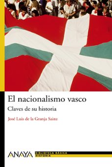 el nacionalismo vasco: claves de su historia-jose luis de la granja sainz-9788466763196