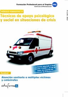 atencion sanitaria a multiples victimas y catastrofes: tecnicas d e apoyo psicologico y social en situaciones de crisis: certificado de profesionalidad-9788467668896