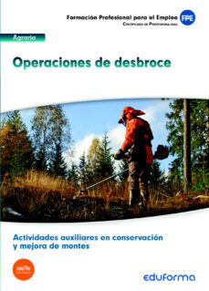 uf1043 (transversal) operaciones de desbroce. certificado de profesionalidad actividades auxiliares en conservacion y mejora  de montes. familia profesional agraria-9788467697896