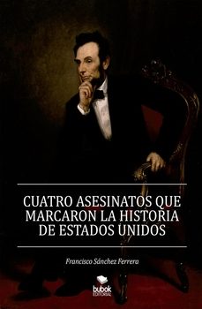 cuatro asesinatos que marcaron la historia de estados unidos-francisco sanchez ferrera-9788468517896