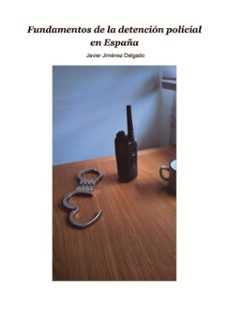 fundamentos de la detencion policial en españa (ebook)-javier jiménez delgado-9788468593296