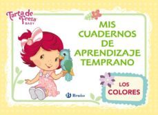 tarta de fresa: mis cuadernos de aprendizaje temprano, 2. los colores-9788469600696