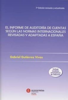 el informe de auditoria de cuentas segun las normas internacional es revisadas y adaptadas a españa-gabriel gutierrez vivas-9788469751596