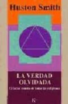 la verdad olvidada: el factor comun de todas las religiones-9788472454996