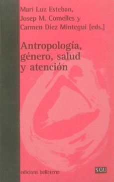 antropologia, genero, salud y atencion-josep m. comelles-9788472904996