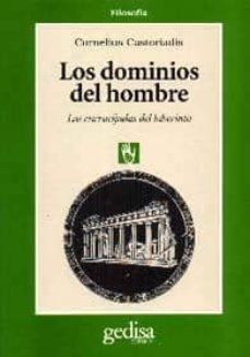 los dominios del hombre: las encrucijadas del laberinto-cornelius castoriadis-9788474322996