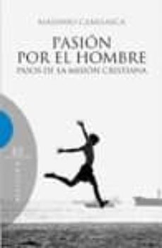 pasion por el hombre. pasos de la mision cristiana-massimo camisasca-9788474908596