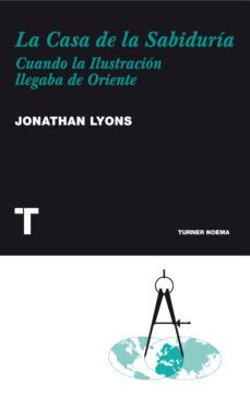 la casa de la sabiduria: cuando la ilustracion llegaba de oriente-jonathan lyons-9788475069296