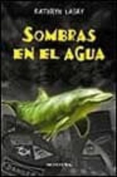 sombras en el agua-kathryn lasky-9788475159096