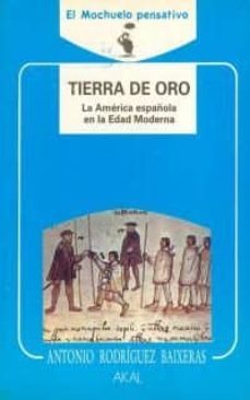 tierra de oro, la america española en la edad moderna-9788476003596