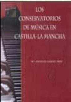 los conservatorios de musica en castilla-la mancha-m angeles sarget ros-9788477882596