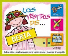 los vestidos de berta (contiene vestidos y complementos para reco rtar y pintar, adhesivos y el escenario del protagonista)-9788478649396