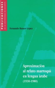 aproximacion al relato marroqui en lengua arabe, 1930-80-fernando ramos lopez-9788479084196