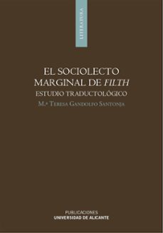 el socioelecto marginal de filth: estudio traductologico-mª teresa gandolfo santoja-9788479089696