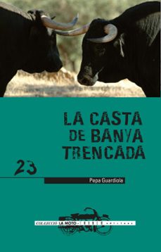 la casta de banya trencada-pepa guardiola-9788481319996