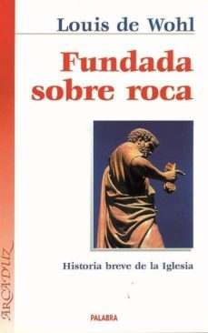 fundada sobre roca-louis de wohl-9788482394596