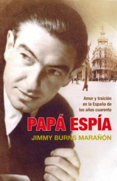 papa espia: amor y traicion en la españa de los años cuarenta-jimmy burns marañon-9788483068496