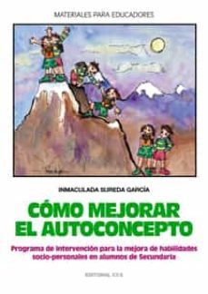 como mejorar el autoconcepto: programa de intervencion para la me jora de habilidades socio-personales en alumnos de secundaria-9788483163696