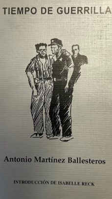 tiempo de guerrilla (apuntes de tragedia para una memoria histori ca)-antonio martinez ballesteros-9788483711996