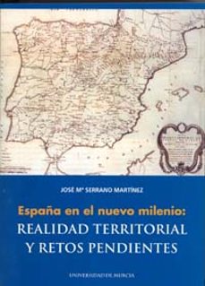 españa en el nuevo milenio: realidad territorial y retos pendient es-jose maria serrano martinez-9788483714096