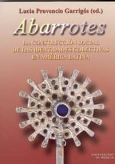 abarrotes: la construccion social de las identidades colectivas e n america latina-lucia (ed.) provencio garrigos-9788483715796
