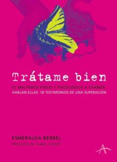 tratame bien: el maltrato fisico y psicologico a examen. hablan e llas: 18 testimonios de una superacion-9788484282396
