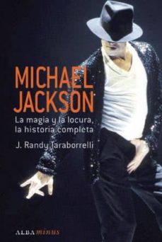 michael jackson: la magia y la locura, la historia completa-9788484286196