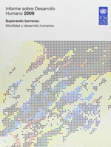 informe sobre desarrollo humano 2009: superando barreras, movilid ad y desarrollo humanos-9788484763796