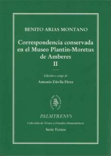 benito arias montano correpondencia conservada en el museo planti n-moretus de amberes (tomo ii)-antonio davila perez-9788484831396