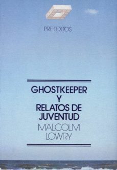 ghostkeeper y relatos de juventud-malcolm lowry-9788485081196