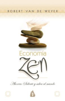 economia zen: ahorra: salvate y salva al mundo-robert van de weyer-9788486797096
