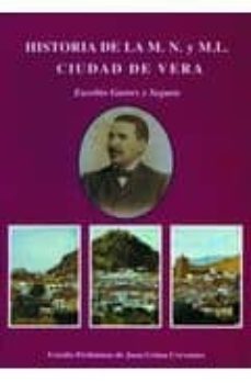 historia de la m.noble y m. leal ciudad de vera: desde su fundaci on hasta nuestros dias y plano de la poblacion-eusebio garres y segura-9788489606296