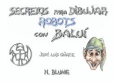 secretos para dibujar robots con balui-jose luis oñate-9788489840096
