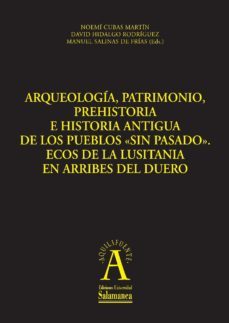 arqueologia, patrimonio, prehistoria e historia antigua de los pueblos sin pasadoª: (ebook)-9788490120996