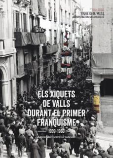 els xiquets de valls i el primer franquisme-alex cervello salvado-9788490343296