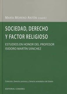 sociedad, derecho y factor religioso estudios en honor del profesos isidoro martin sanchez-maria moreno anton-9788490455296
