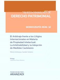 arbitraje frente a los litigios internacionales en materia de pro piedad intelectual.la arbitrabilidad y la adopcion de medidas cautelares-maria aranzazu gandia sellers-9788490593196