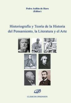 historiografia y teoria de la historia del pensamiento, la litera tura y el arte-pedro aullon haro-9788490854396