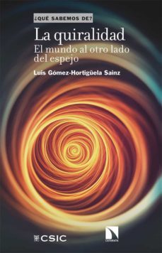 la quiralidad, el mundo al otro lado del espejo-luis gomez hortiguela sainz-9788490979396