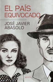el pais equivocado-jose javier abasolo-9788491098096