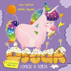 oscar o unicornio famento comese la torta-lou carter-9788491458296